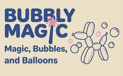 Bubbly Magic - Magic, Bubbles, and Balloons